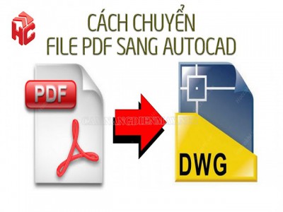 CÁC BƯỚC CHUYỂN BẢNG VẼ PDF SANG CAD